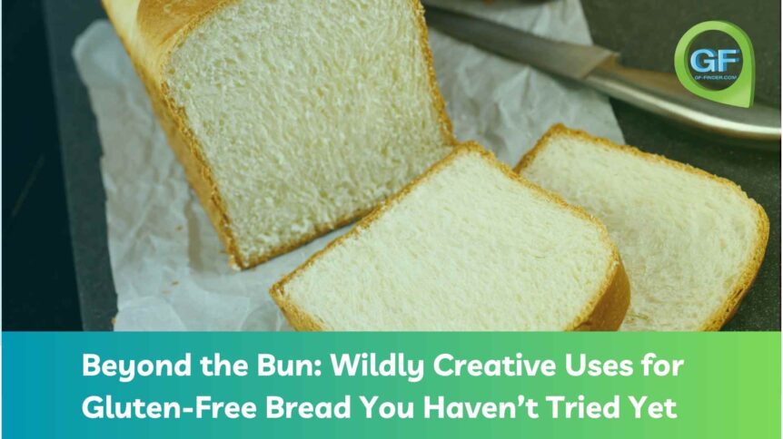 Beyond the Bun: Wildly Creative Uses for Gluten-Free Bread You Haven’t Tried Yet